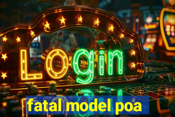 fatal model poa